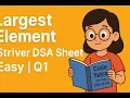 Largest Element Striver DSA Sheet Easy Q1