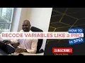 How to Recode a Variable in SPSS Step-by-Step Guide for Beginners With Turnwait Michael
