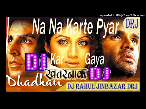 Download MP3 Na Na Karte Pyar Hindi Song Dj || ना ना करते प्यार हाय मैं कर गई || Dhadkan || DJ RAHUL JINBAZAR DRJ