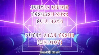 Download DJ JUNGLE DUTCH TERBARU 2022 FULL BASS | PUTUS ATAU TERUS (MELODY) | DJ FULL BASS | DJ VIRAL 2022 MP3