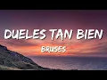 Bruses - Dueles Tan Bien (Letra\Lyrics)