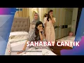 Download Lagu Ikutin Mamah Amy Dan Nisya Ahmad Sidak Rumah Syahnaz Yuk | SAHABAT CANTIK (7/4/24) P1
