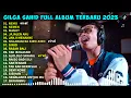 Lagu GILGA SAHID FULL ALBUM❗NEMU, NEMEN, MANOT, JAJALEN AKU, JANJI MENAKNE, FULL ALBUM TERBARU 2023