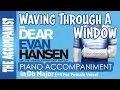Waving Through A Window Dear Evan Hansen Female Piano Accompaniment Karaoke in CC in Db 4