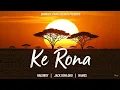 NAISI BOY x Names x Jack Bohloko- KE RONA (Official Audio) Dramatic Kwasa