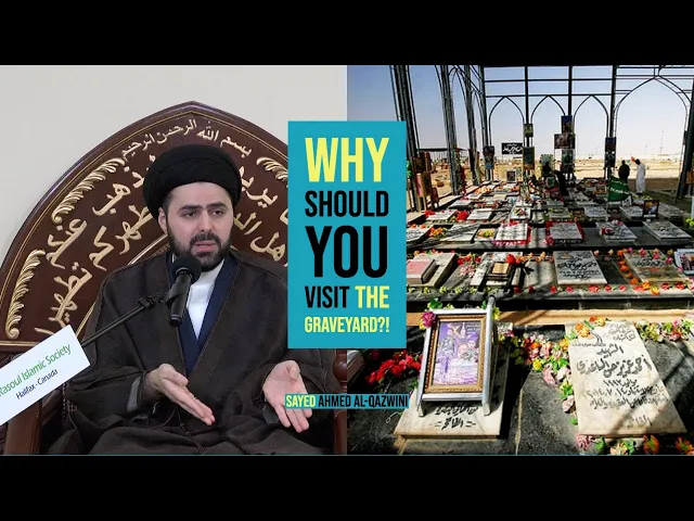 Why Should You Visit The Graveyard?! - Sayed Ahmed Al-Qazwini