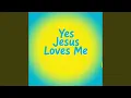Yes Jesus Loves Me
