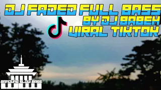 Download DJ FADED FULL BASS ( by DJ BABEH VIRAL TIKTOK) MP3