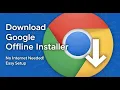 Download Install Google Chrome Offline Installer