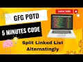 Split Linked List Alternatingly GFG POTD 5 Minutes Code GeeksForGeeks DSA