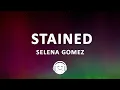 Download Lagu Selena Gomez - Stained (Lyrics)