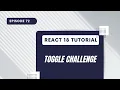React 18 Tutorial - Toggle Challenge