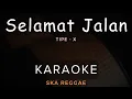 Download Lagu Selamat Jalan - Tipe-X | Karaoke | Ska Reggae