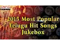 Lagu 2015 Most Popular || Telugu Hit Songs Jukebox