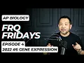 FRQ Fridays 2022 AP Bio FRQ Gene Expression