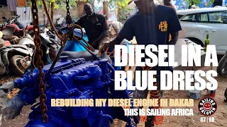 Diesel Wears A Blue Dress | Rebuilding Simone My Perkins Diesel Engine In Senegal Africa | S7 Epsd 8