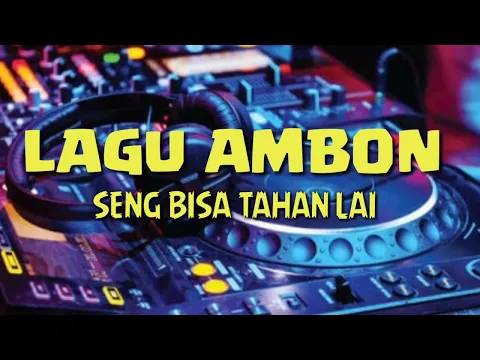 Download MP3 lagu ambon terbaru 2022 SENG BISA TAHAN LAI