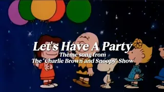 Let S Have A Party The Charlie Brown And Snoopy Show Theme Song Lyrics 