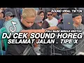 Download Lagu DJ SELAMAT JALAN - TIPE X CEK SOUND HOREG FULL BASS MIDDLE NROTOK EDI BREWOK VIRAL TIKTOK TERBARU