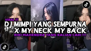 dj mimpi yang sempurna x my neck my back by riki mahendra viral fyp tiktok terbaru 2024