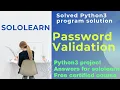 password validation python3 project answer sololearn free Certificate courses