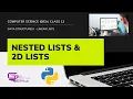 CLASS 12 NESTED LISTS 2D LISTS PYTHON DS CS