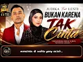 🔥Bukan Karena Tak Cinta – Judika feat Lesti | Lirik HD | Paling Menyentuh Hati | Lagu Percintaan