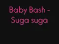Baby Bash - Suga suga [ ft. Frankie J. ] (Lyrics on Screen) - YouTube.flv