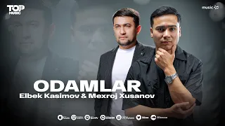 Elbek Kasimov & Mexroj Xusanov - Odamlar (audio 2026)