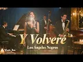 Y Volveré – Los Ángeles Negros | Cover Bolero Jazz | Jazz Latino y Música Romántica