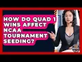 How Do Quad 1 Wins Affect NCAA Tournament Seeding - College Basketball Insiders