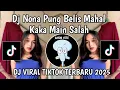 Download Lagu DJ NONA PUNG BELIS MAHAL KAKA MAIN SALAH || DJ KAKA MAIN SALAH VIRAL TIKTOK YANG KALIAN CARI