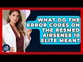 What Do The Error Codes On The ResMed AirSense 10 Elite Mean - Sleep Apnea Support Network