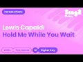 Lewis Capaldi - Hold Me While You Wait (Higher Key) Piano Karaoke
