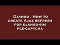Django How to create Ajax refresh for django-simple-captcha