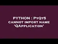 PYTHON PyQt5 cannot import name QApplication