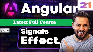 Angular 21 Tutorial in Hindi Signals Effect Deep Dive When How to Use Effects Angular 21