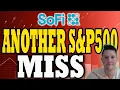 SoFi Misses S P500 Again HUGE 112M BUY After Hours SoFi Stock Analysis
