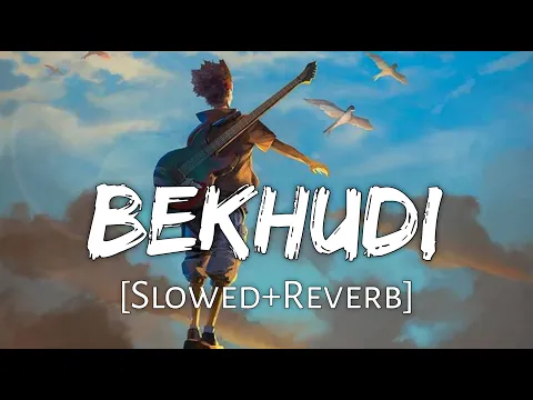 Download MP3 Bekhudi [Slow + Reverb] - Darshan Raval, Aditi Singh Sharma | Textaudio Lyrics | Lofi Music Channel