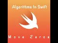 Algorithms In Swift - LeetCode Move Zeros DAY 38