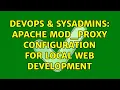 DevOps SysAdmins Apache mod - proxy configuration for local web development