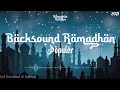 Download Lagu Backsound Ramadhan No Copyright | Populer 2021 | Download Link Mediafire