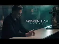 Awaken I Am - \