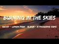 Download Lagu Burning in the Skies (Lyrics) - Linkin Park