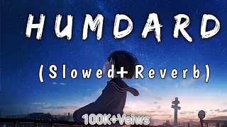 humdard lofi slowed reverb arijit singh fission vibes