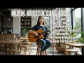 Download Lagu Musik Akustik Cafe 2025 ☕ Lagu Santai Terbaik untuk Kerja, Belajar \u0026 Relaksasi Malam