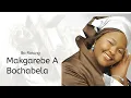 Lagu Makgarebe A Bochabela - Ba Ratang