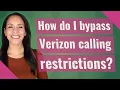 How do I bypass Verizon calling restrictions