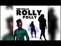 Mr Killa - Rolly Polly (Official Audio)