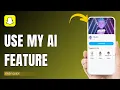 How to Use Snapchat My AI Feature 2026